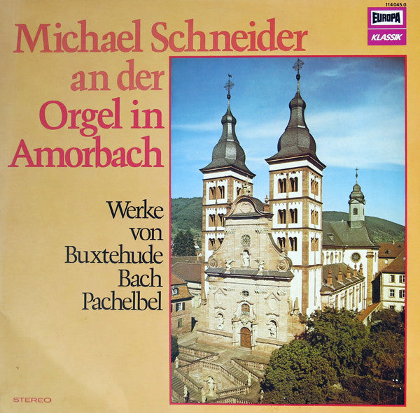 Dieterich Buxtehude, Johann Sebastian Bach, Johann Pachelbel ; Michael Schneider (3) : Michael Schneider An Der Orgel In Amorbach (Werke Von Buxtehude Bach Pachelbel) (LP)