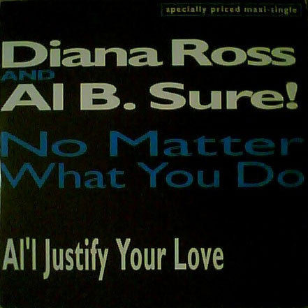 Diana Ross And Al B. Sure! : No Matter What You Do / Al'l Justify Your Love (12")