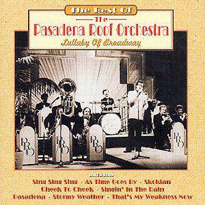 The Pasadena Roof Orchestra : Lullaby Of Broadway - The Best Of The Pasadena Roof Orchestra (CD, Comp)