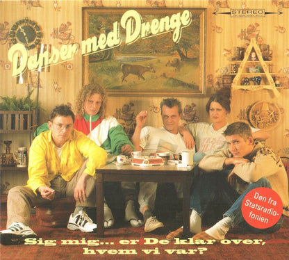 Danser med Drenge : Sig Mig ... Er De Klar Over, Hvem Vi Var? (CD, Album)