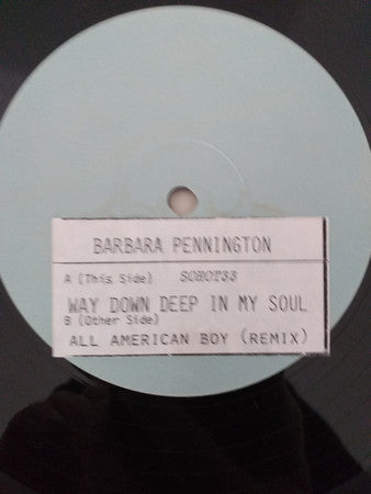 Barbara Pennington : Way Down Deep In My Soul / All American Boy (Remix) (12", W/Lbl, Sti)