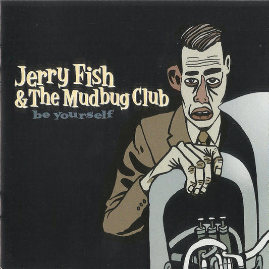 Jerry Fish & The Mudbug Club : Be Yourself (CD, Album)