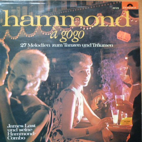 James Last & His Hammond Bar Combo : Hammond À GoGo (27 Melodien Zum Tanzen Und Träumen) (LP, Album)