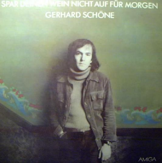 Gerhard Schöne : Spar Deinen Wein Nicht Auf Für Morgen (LP, Album)