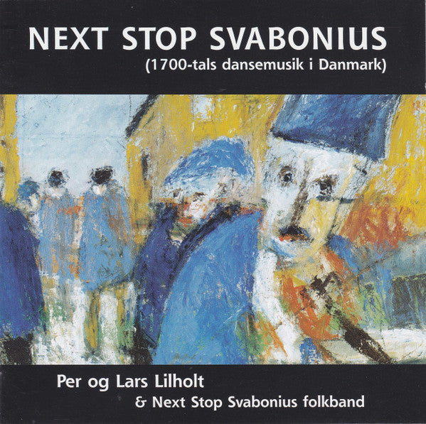 Per Lilholt Og Lars Lilholt & Next Stop Svabonius Folkband : Next Stop Svabonius (1700-Tals Dansemusik I Danmark) (CD, Album)