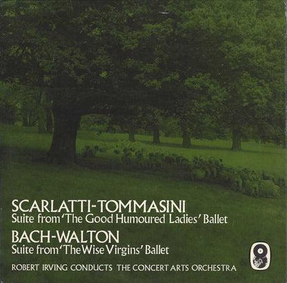 Domenico Scarlatti - Vincenzo Tommasini / Johann Sebastian Bach - Sir William Walton, Robert Irving (2) Conducts The Concert Arts Orchestra : Suite From 'The Good Humoured Ladies' Ballet / Suite From 'The Wise Virgins' Ballet (LP, Club, RE)