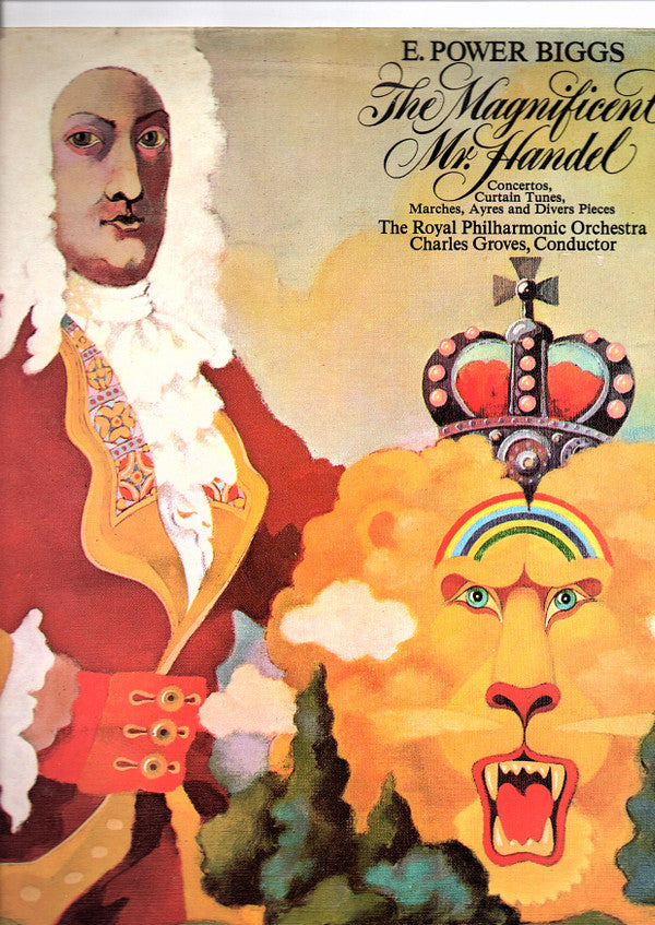 E. Power Biggs, The Royal Philharmonic Orchestra, Sir Charles Groves : The Magnificent Mr. Handel (Concertos, Curtain Tunes, Marches, Ayres And Divers Pieces) (LP, Album)