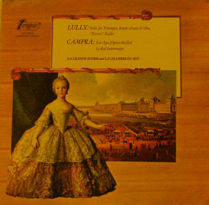 Jean-Baptiste Lully, André Campra, La Grande Ecurie Et La Chambre Du Roy : Lully: Suite For Trumpets, Kettle Drums & Oboe "Xerxes" Ballet, Campra: Les Ages (Opera-Ballet), Le Bal Interromptu (LP, Album)