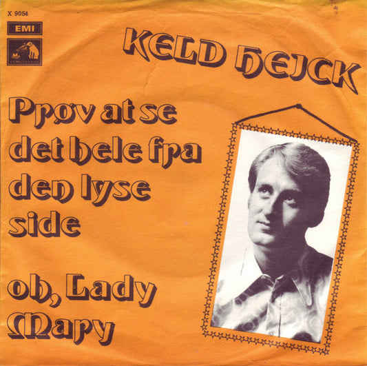 Keld Heick : Prøv At Se Det Hele Fra Den Lyse Side / Oh, Lady Mary (7", Single)