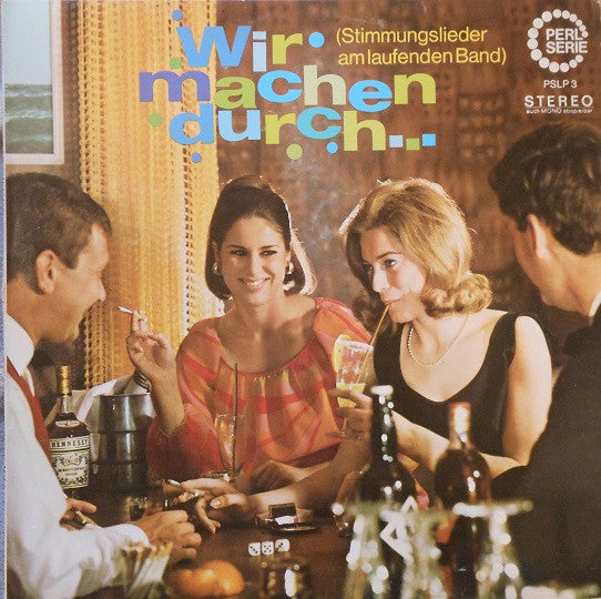 Various : Wir Machen Durch... (Stimmungslieder Am Laufenden Band) (LP, Album, Mixed)