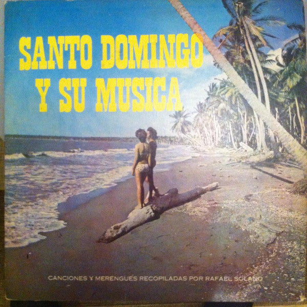 Rafael Solano : Santo Domingo Y Su Musica: Canciones Y Merengues Recopilados Por Rafael Solano (LP, Album)