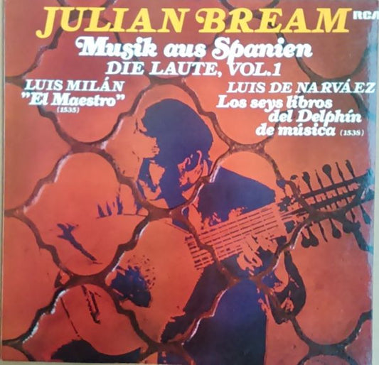 Luis De Milán / Luis de Narváez / Julian Bream : Music Aus Spanien, Die Laute, Vol. 1: El Maestro (1535) / Los Seys Libros Del Delphin De Musica (1538) (LP)