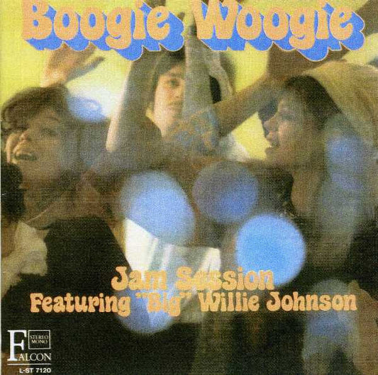 "Big" Willie Johnson : Boogie Woogie (Jam Session featuring "Big" Willie Johnson) (LP, Album)