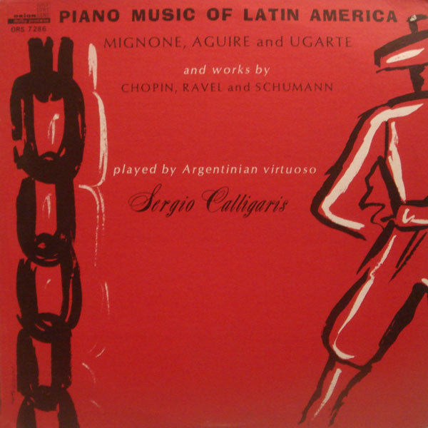 Francisco Mignone, Julian Aguirre, Floro Meliton Ugarte And Works By Frédéric Chopin, Maurice Ravel And Robert Schumann Played By Argentinian Virtuoso Sergio Calligaris : Piano Music Of Latin America (LP, Album)