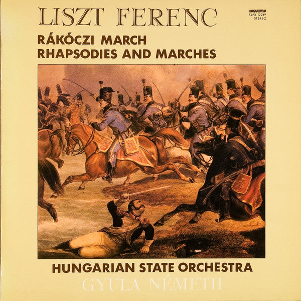 Franz Liszt, Hungarian State Orchestra, Gyula Németh : Rákóczi March - Rhapsodies And Marches  (LP)