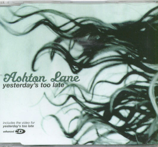 Ashton Lane : Yesterday's Too Late (CD, Single, Enh)