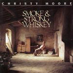 Christy Moore : Smoke & Strong Whiskey (CD)