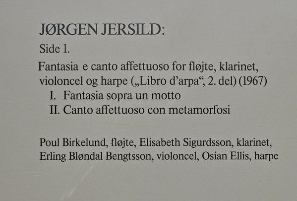 Jørgen Jersild : Fantasia E Canto Affettuoso For Fløjte, Klarinet, Violoncel Og Harpe / Tre Madrigaler For Blandet Kor A Capella / Fantasia For Harpe (LP)