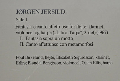 Jørgen Jersild : Fantasia E Canto Affettuoso For Fløjte, Klarinet, Violoncel Og Harpe / Tre Madrigaler For Blandet Kor A Capella / Fantasia For Harpe (LP)