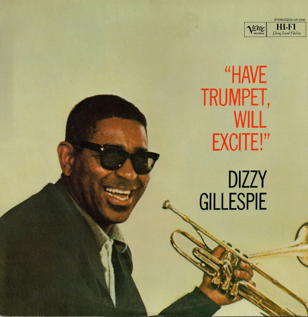 Dizzy Gillespie : Have Trumpet Will Excite (LP, Album, RE)