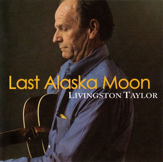 Livingston Taylor : Last Alaska Moon (CD, Album)