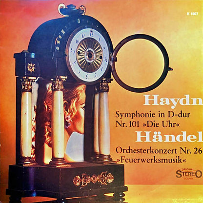 Joseph Haydn / Georg Friedrich Händel : Symphonie In D-dur Nr. 101 "Die Uhr" / Orchesterkonzert Nr.26 "Feuerwerksmusik" (LP)