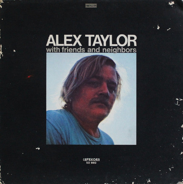 Alex Taylor (4) : Alex Taylor With Friends And Neighbors (LP, Album, Pre)