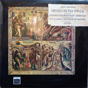 John Taverner - Schola Cantorum of Oxford, John Byrt : Missa Corona Spinea (For Six Voices) / Respond Transisset Sabbatum (For Four Men's Voices) (LP)