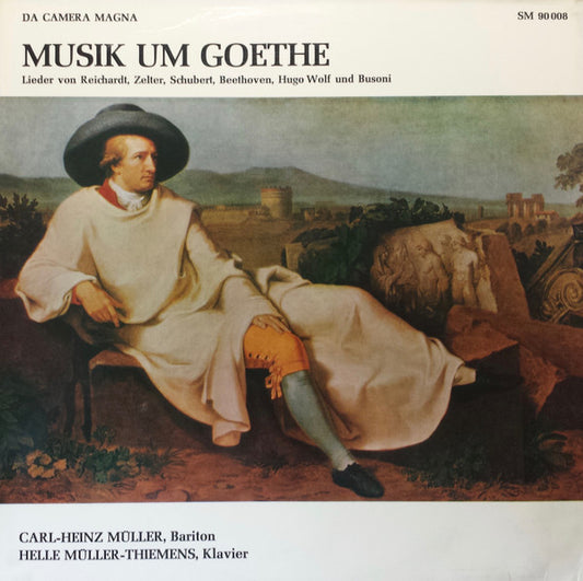 Carl-Heinz Müller, Helle Müller-Thiemens : Musik Um Goethe - Lieder Von Reichardt, Zelter, Schubert, Beethoven, Hugo Wolf Und Busoni (LP)