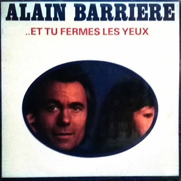 Alain Barrière : ..Et Tu Fermes Les Yeux (LP, Album, RE)