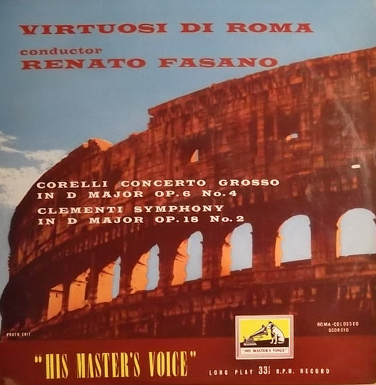 Virtuosi Di Roma "Collegium Musicum Italicum" Conductor Renato Fasano : Corelli Concerto Grosso - Clementi Symphony (10")