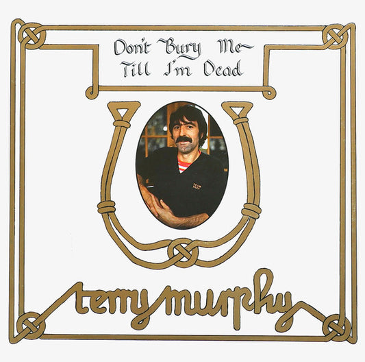 Terry Murphy (7) : Don't Bury Me Till I'm Dead (LP, Album)