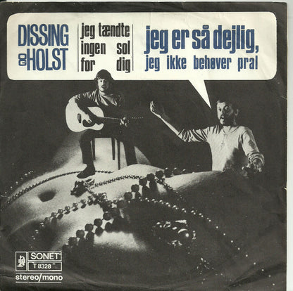 Povl Dissing & Benny Holst : Jeg Er Så Dejlig, Jeg Ikke Behøver Pral / Jeg Tændte Ingen Sol For Dig (7", Single, RP)