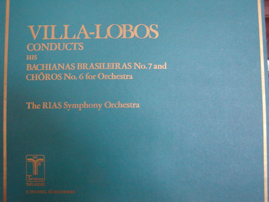 Heitor Villa-Lobos, RIAS Symphonie-Orchester Berlin : Conducts his Bachianas Brasileiras No.7 and Choros No. 6 for Orchestra (LP, Album)