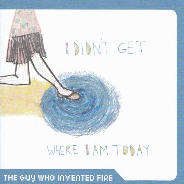 The Guy Who Invented Fire : I Didn't Get Where I Am Today (CD, EP)