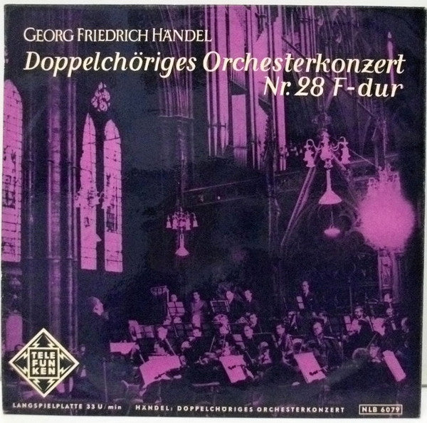 Georg Friedrich Händel : Doppelchöriges Orchesterkonzert Nr. 28 F-Dur (10", Album)