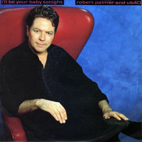 Robert Palmer And UB40 : I'll Be Your Baby Tonight (7", Single)