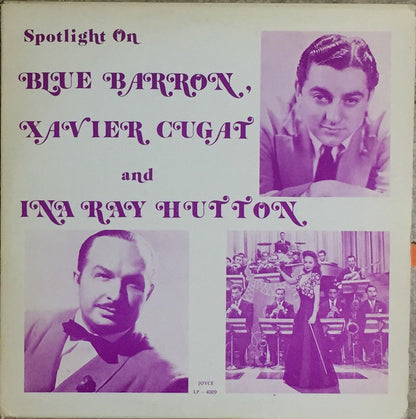 Blue Barron, Xavier Cugat And Ina Ray Hutton : Spotlight on Blue Barron, Xavier Cugat And Ina Ray Hutton (LP, Comp)