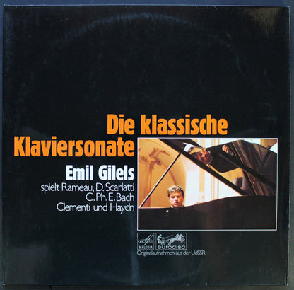 Emil Gilels, Jean-Philippe Rameau, Domenico Scarlatti, Carl Philipp Emanuel Bach, Muzio Clementi, Joseph Haydn : Die Klassische Klaviersonate (2xLP, Album)